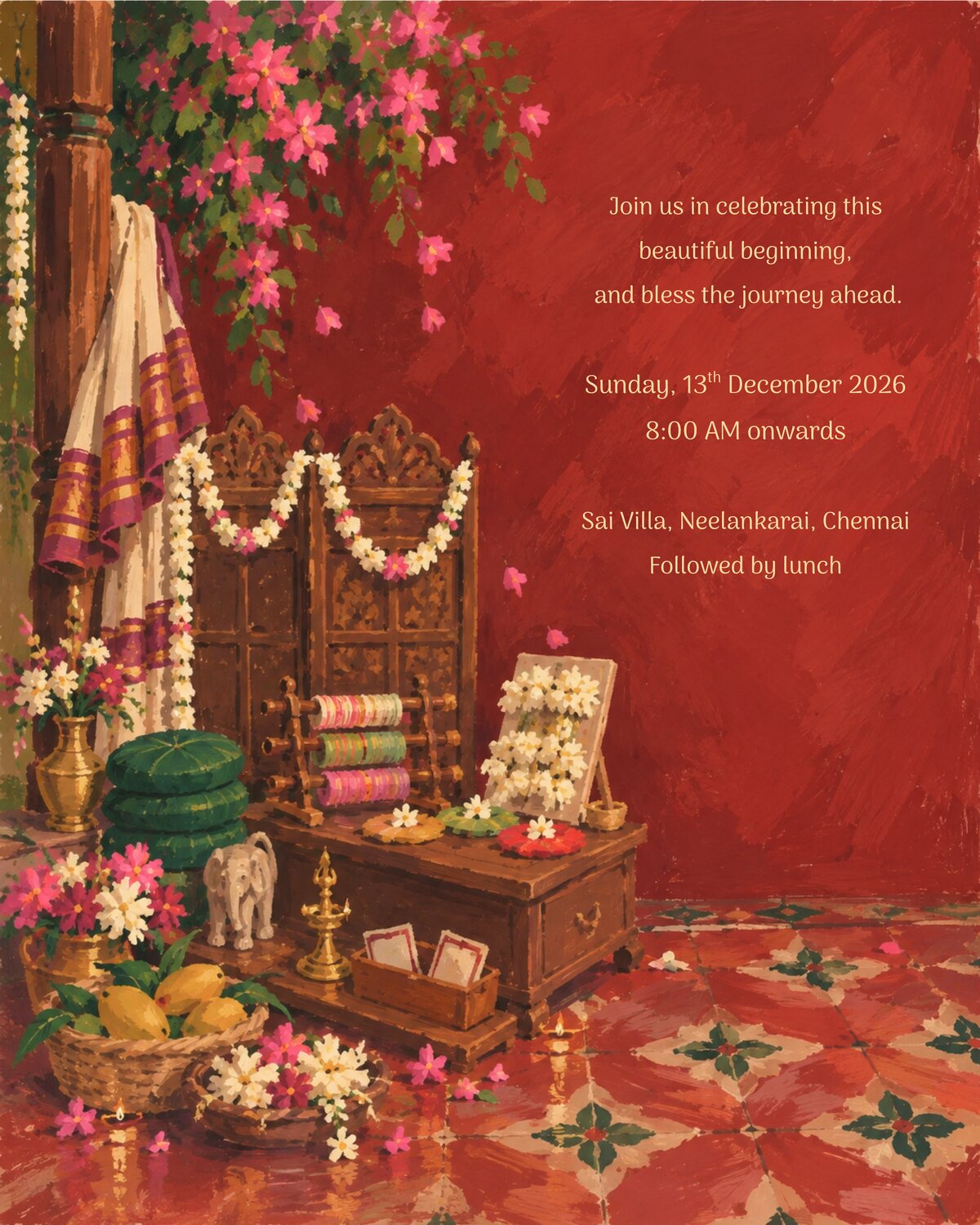 Join us in celebrating this beautiful beginning, and bless the journey ahead. Sunday, 13th December 2026, 8:00 AM onwards. Sai Villa, Neelankarai, Chennai. Followed by lunch.